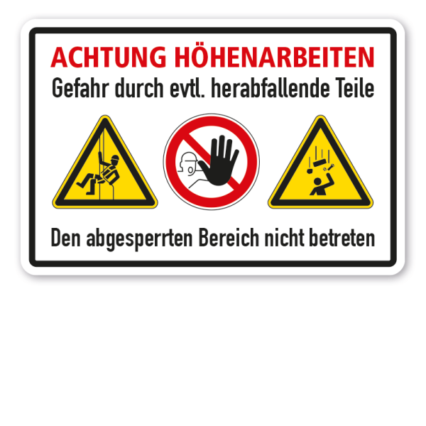 Schild Achtung Höhenarbeiten - Gefahr durch evtl. herabfallende Teile - Den abgesperrten Bereich nicht betreten