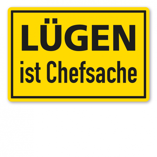 Fun-Schild Lügen ist Chefsache