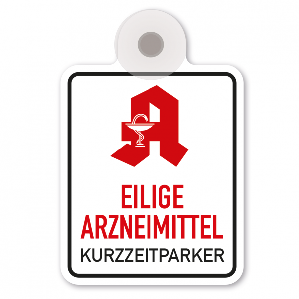 Saugnapfschild / Einsatzschild Eilige Arzneimittel - Kurzzeitparker - mit Symbol Apotheke für Fahrzeugfrontscheiben – 100 x 150 mm