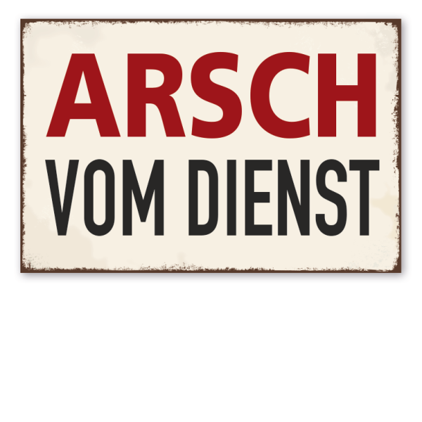 Retro Schild Arsch vom Dienst