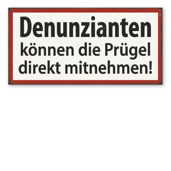 Retro Schild Denunzianten können die Prügel direkt mitnehmen