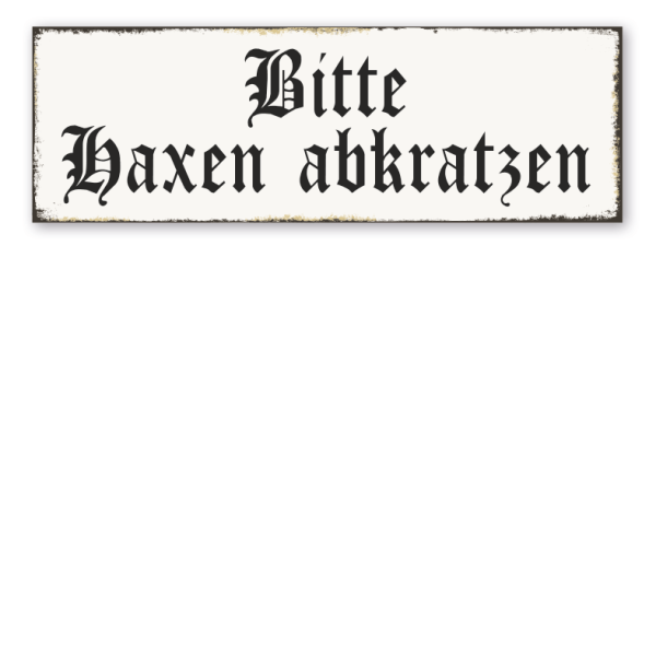 Retroschild Bitte Haxen abkratzen