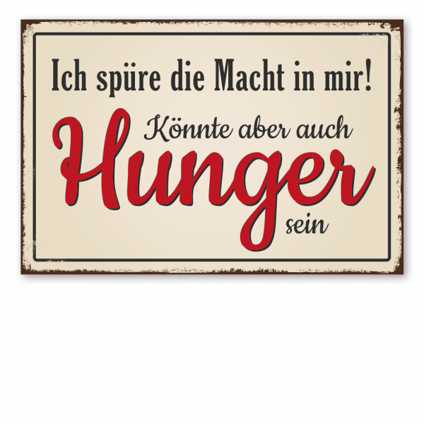 Retroschild / Vintage-Schild Ich spüre die Macht in mir! Könnte aber auch Hunger sein