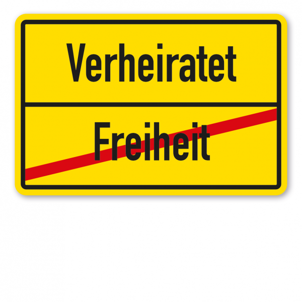 Hochzeitsschild Ortsschild – Verheiratet - Freiheit