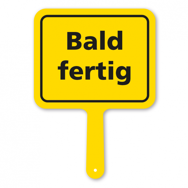 Lustiges Formschild – Bald fertig – Textschild