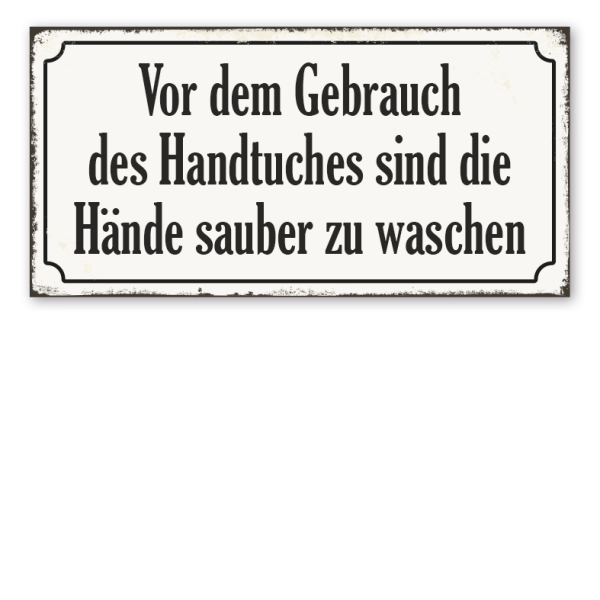 Retro Schild Vor dem Gebrauch des Handtuches sind die Hände sauber zu waschen