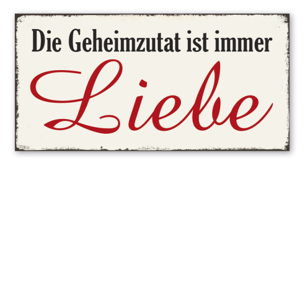 Retro Farmhouse Schild Die Geheimzutat ist immer Liebe