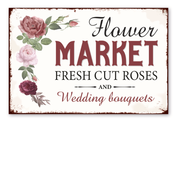 Retro Farmhouse Schild Flower Market - Fresh Cut Roses and Wedding Bouquets