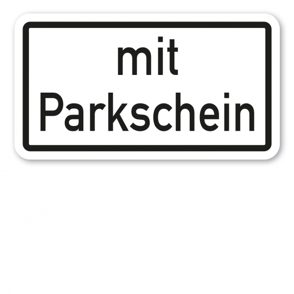 Zusatzzeichen Mit Parkschein - Verkehrsschild VZ-1052-33