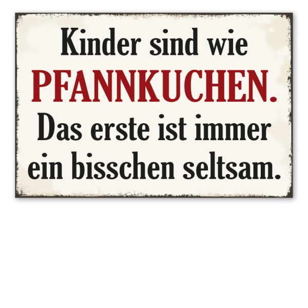 Retro Schild Kinder sind wie Pfannkuchen - Das erste ist immer ein bisschen seltsam