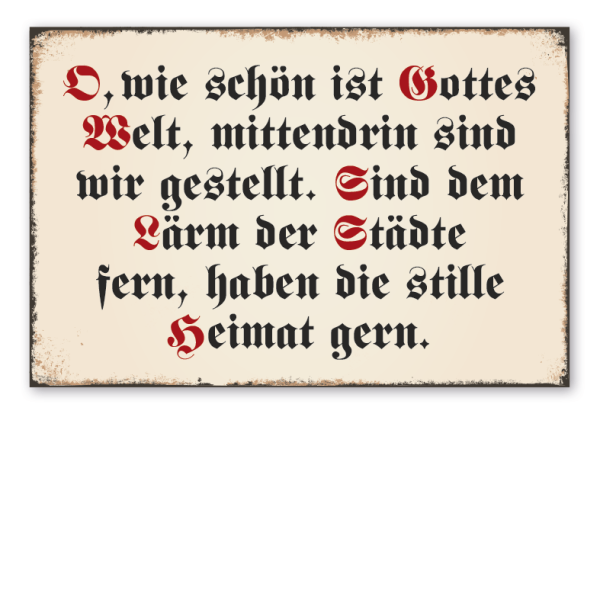 Retro Schild O, wie schön ist Gottes Welt, mittendrin sind wir gestellt. Sind dem Lärm der Städte fern, haben die stille Heimat gern