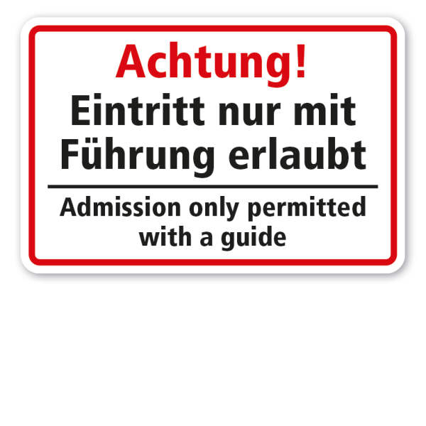 Hinweisschild Achtung - Eintritt nur mit Führung erlaubt - Admission only permitted with a guide