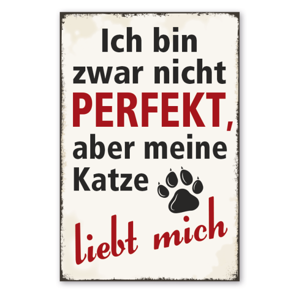 Retro Schild Ich bin zwar nicht perfekt, aber meine Katze liebt mich
