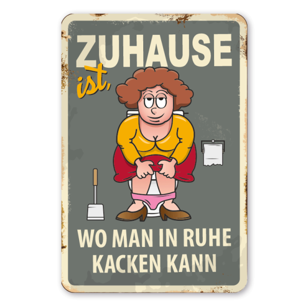 Retro Schild Zuhause ist, wo man in Ruhe kacken kann