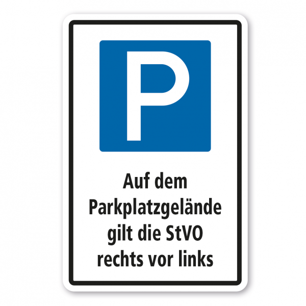 Parkplatzschild Auf dem Parkplatzgelände gilt die StVO rechts vor links - mit Parkplatzsymbol - Kombi