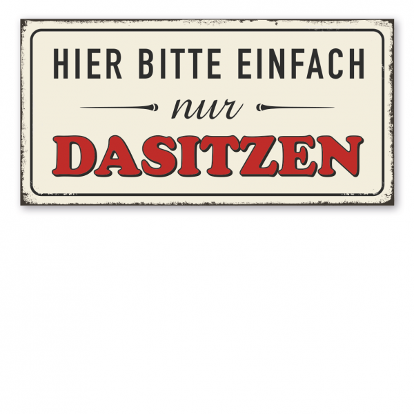 Retroschild / Vintage-Schild Hier bitte einfach nur dasitzen