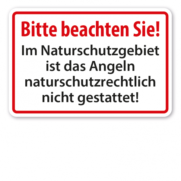 Hinweisschild Bitte beachten Sie! Im Naturschutzgebiet ist das Angeln naturschutzrechtlich nicht gestattet