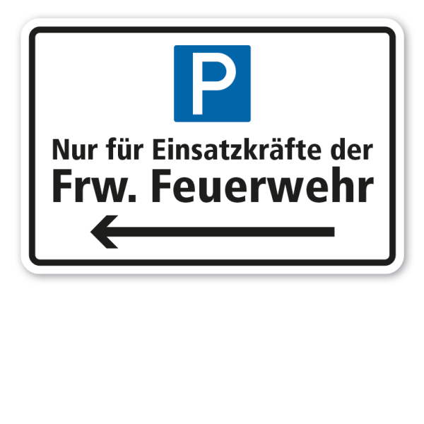 Parkplatzschild Nur für Einsatzkräfte der Frw. Feuerwehr - mit Richtungspfeilen