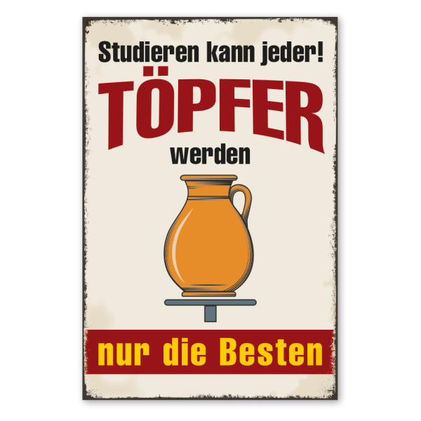Retro Schild Studieren kann jeder - Töpfer werden nur die Besten