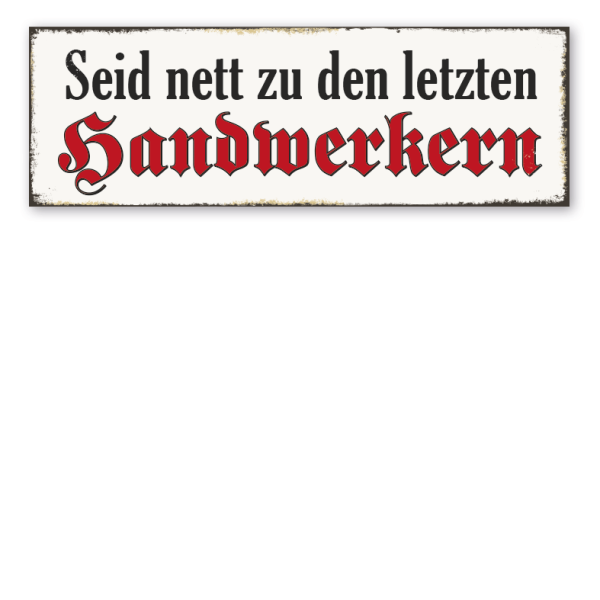 Retroschild Seid nett zu den letzten Handwerkern