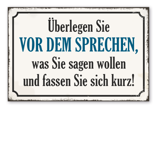 Retro Schild Überlegen Sie vor dem Sprechen, was Sie sagen wollen und fassen Sie sich kurz