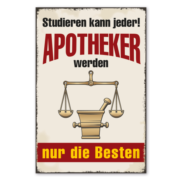 Retro Schild Studieren kann jeder - Apotheker werden nur die Besten