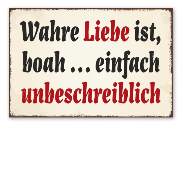 Retro Schild Wahre Liebe ist, boah … einfach unbeschreiblich