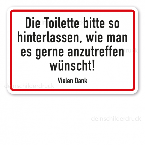 Schild Die Toilette bitte so hinterlassen, wie man es gerne anzutreffen wünscht. Vielen Dank