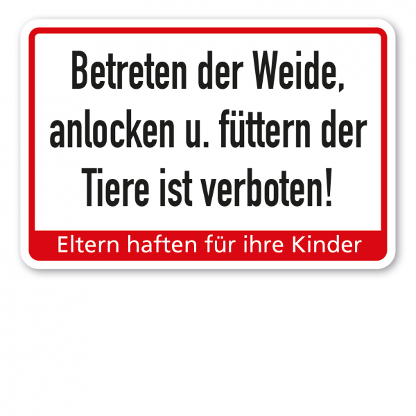 Weideschild Betreten der Weide, anlocken u. füttern der Tiere ist verboten - Eltern haften für ihre Kinder