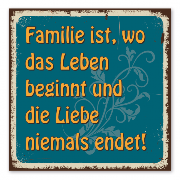 Retroschild / Vintage-Spruchschild Familie ist, wo das Leben beginnt und die Liebe niemals endet!