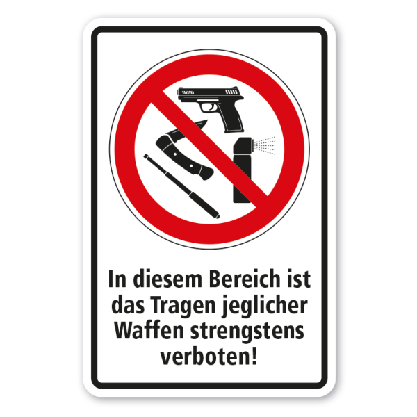 Verbotsschild In diesem Bereich ist das Tragen jeglicher Waffen strengstens verboten