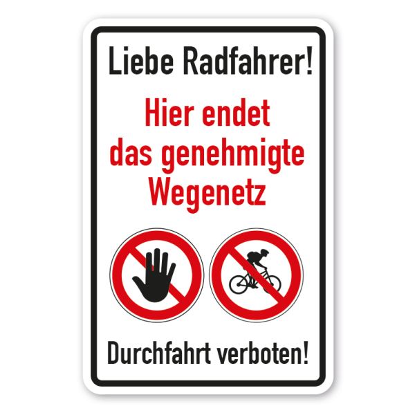 Verbotsschild Liebe Radfahrer - Hier endet das genehmigte Wegenetz - Durchfahrt verboten