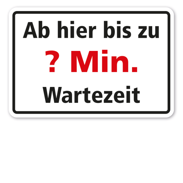 Hinweisschild Ab hier bis zu - Ihre individuellen Zeitangabe - Wartezeit