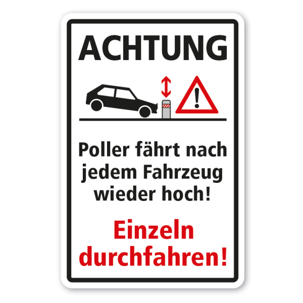 Betriebsschild Achtung Poller fährt nach jedem Fahrzeug wieder hoch - Einzeln durchfahren