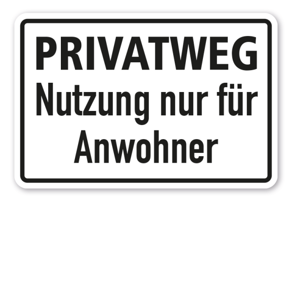 Hinweisschild Privatweg - Nutzung nur für Anwohner