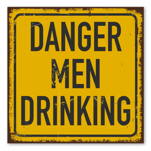 Retroschild / Vintage-Warnschild Danger - Men drinking