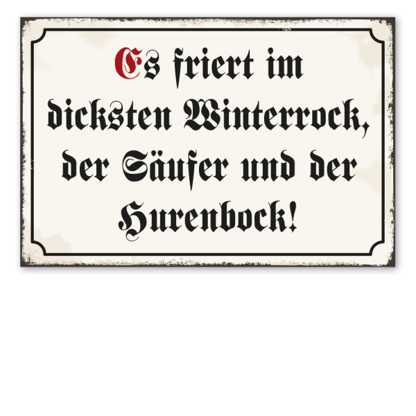 Retro Schild Es friert im dicksten Winterrock, der Säufer und der Hurenbock