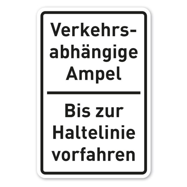Hinweisschild Verkehrsabhängige Ampel - Bis zur Haltelinie vorfahren