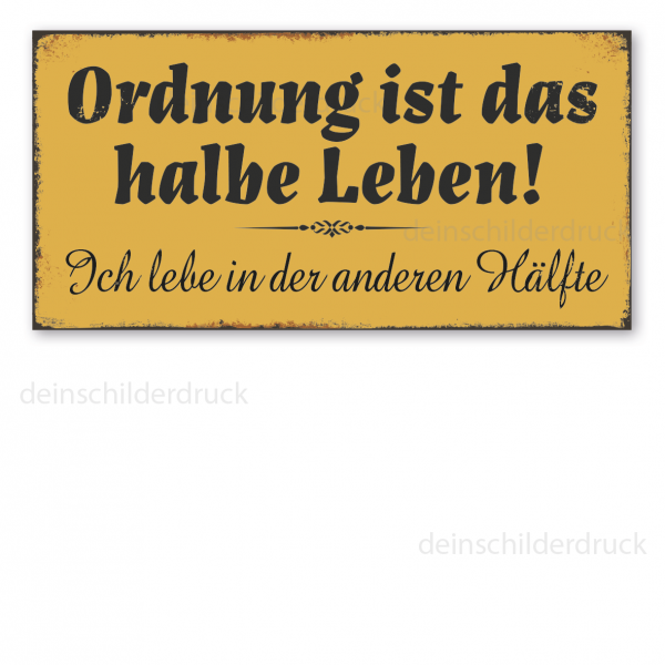 Retro Schild Ordnung ist das halbe Leben. Ich lebe in der anderen Hälfte