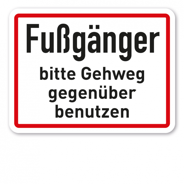 Zusatzzeichen Fußgänger bitte Gehweg gegenüber benutzen - Verkehrsschild VZ-19