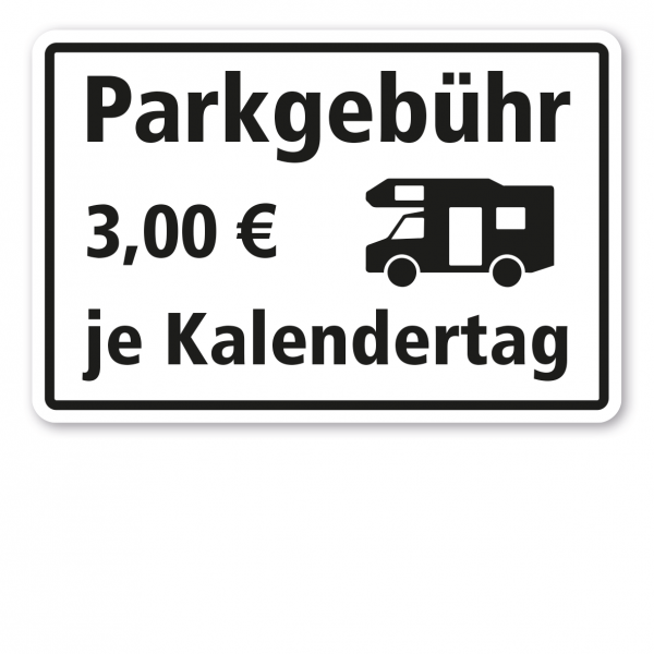 Schild für Campingplätze – Parkgebühr je Kalendertag - Wohnmobil (individuelle Angabe)