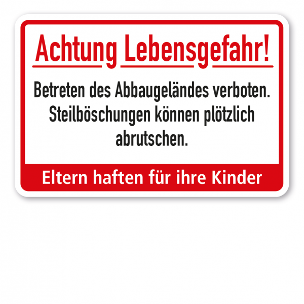 Warnschild Achtung Lebensgefahr - Betreten des Abbaugeländes verboten - Steilböschungen können plötzlich abrutschen - Eltern haften für ihre Kinder – Baggersee