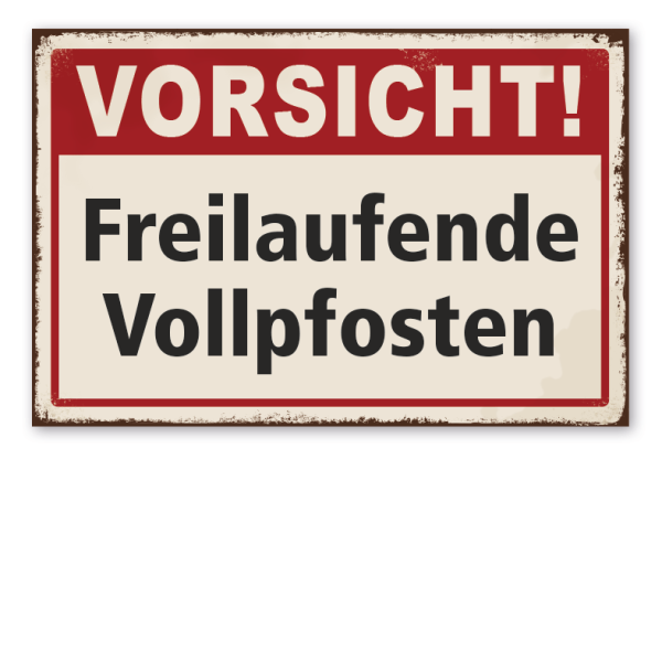 Retro Schild Vorsicht - Freilaufende Vollpfosten