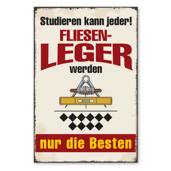 Retro Schild Studieren kann jeder - Fliesenleger werden nur die Besten