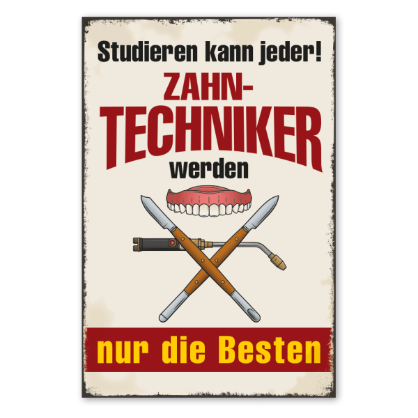 Retro Schild Studieren kann jeder - Zahntechniker werden nur die Besten