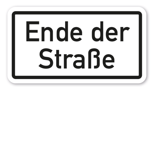 Zusatzzeichen Ende der Straße - Verkehrsschild VZ-57