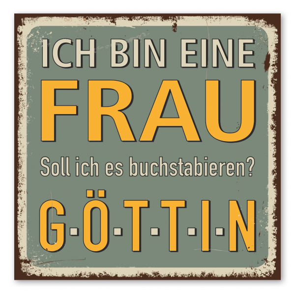 Retroschild / Vintage-Spruchschild Ich bin eine Frau. Soll ich es buchstabieren? Göttin.