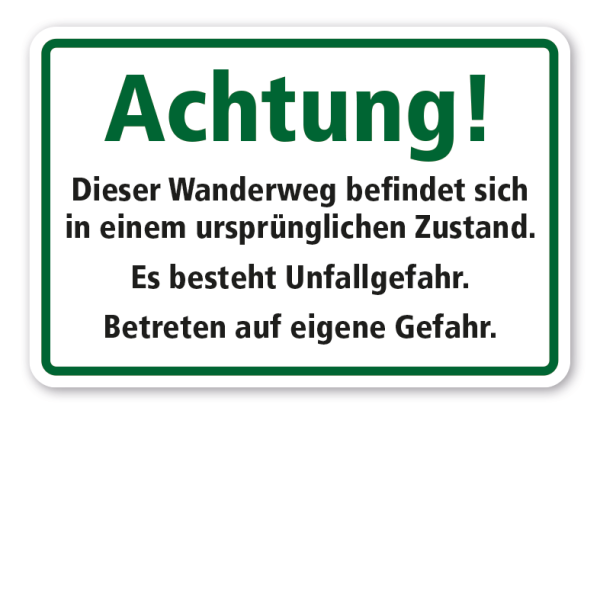 Schild Achtung - Dieser Wanderweg befindet sich in einem ursprünglichen Zustand - Es besteht Unfallgefahr - Betreten auf eigne Gefahr