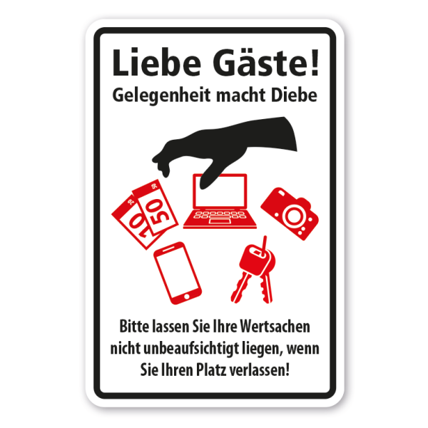 Schild Liebe Gäste - Gelegenheit macht Diebe - Bitte lassen Sie Ihre Wertsachen nicht unbeaufsichtigt liegen, wenn Sie Ihren Platz verlassen