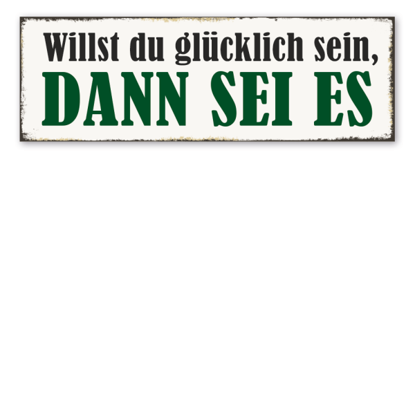 Retroschild Willst du glücklich sein, dann sei es